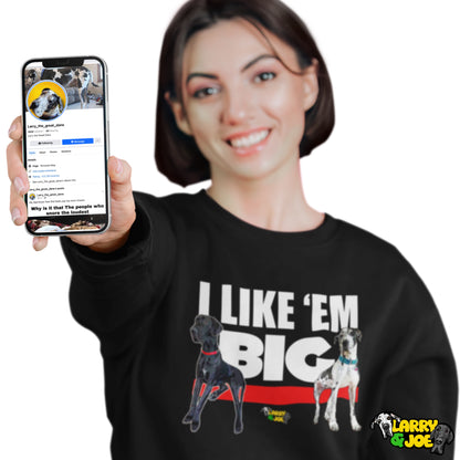 Like ‘em Big Sweatshirt